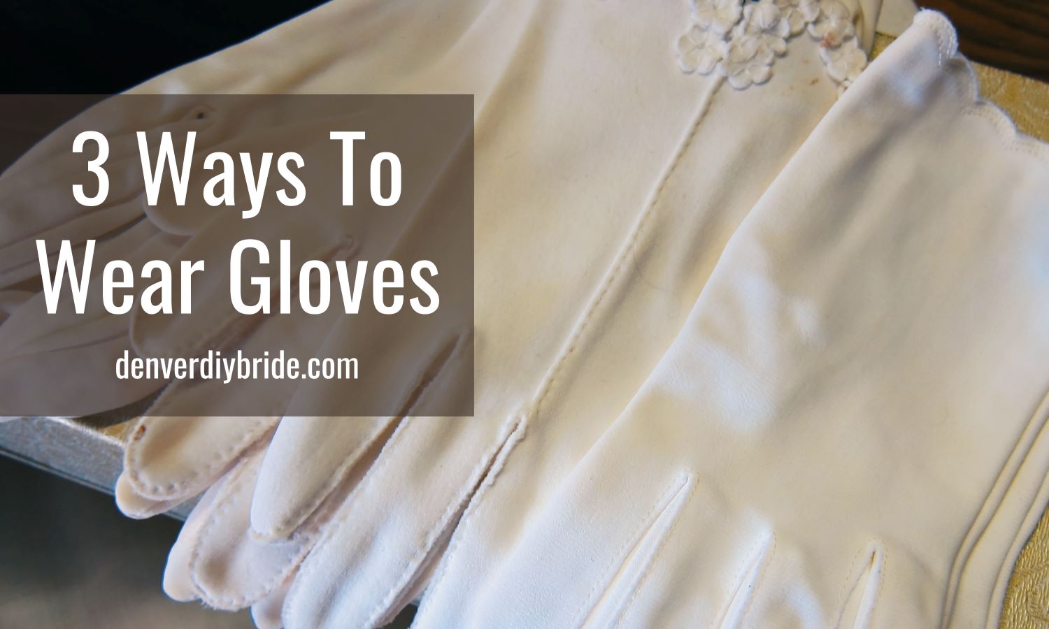 Vintage white gloves for DIY Weddings