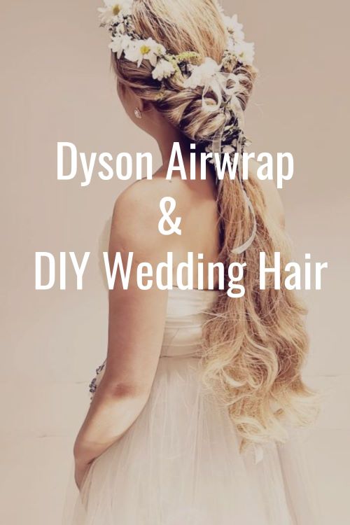 Dyson airwrap tips for DIY wedding hair